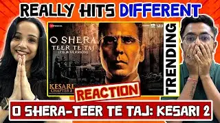 O Shera-Teer Te Taj Song Reaction: Kesari 2 | Akshay Kumar | R. Madhavan