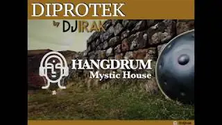 DIPROTEKdj irak Mystic House Hangdrum Live Set Edit