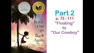 Inside Out & Back Again: Part 2 (p.73 - 111)