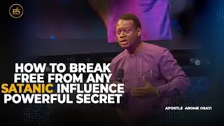 HOW TO UNLOCK YOUR DESTINY AND BREAK FREE FROM ANY SATANIC INFLUENCE || APOSTLE AROME OSAYI
