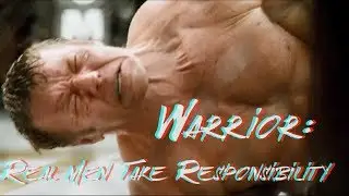 Warrior (movie/film) &mdash; Men Taking Responsibility