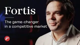 Fortis - the game-changer in a competitive market