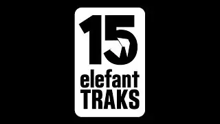 ET15 - A celebration of 15 years of Elefant Traks