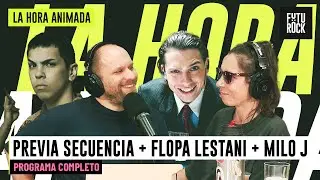 PREVIA SECUENCIA + FLOPA LESTANI + MILO J | PROGRAMA COMPLETO de LA HORA ANIMADA