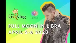 The Leo King Full Moon in Libra Astrology/Tarot Horoscope April 5-6 2023 All Signs Collective