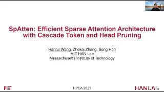 HPCA' SpAtten: Efficient Sparse Attention Architecture w/ Cascade Token/Head Pruning by Hanrui Wang