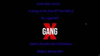 @cash  Diss Track XGangs On Top Of The WRLD [ See Y'All At Vidcon ] @nico @mia-yt @LilyGumdrop