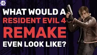 What Would A Resident Evil 4 Remake Even Look Like?