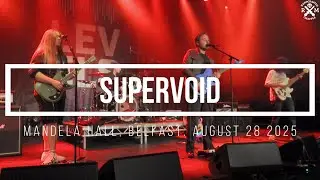 Supervoid. Mandela Hall, Belfast. August 28 2025
