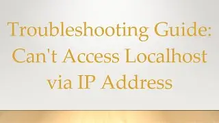 Troubleshooting Guide: Can't Access Localhost via IP Address