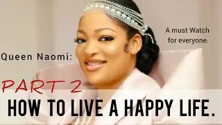 QUEEN NAOMI: PART 2 : HOW TO LIVE A HAPPY LIFE. #queennaomiogwunsi #ooniofifewives #yorubaculture