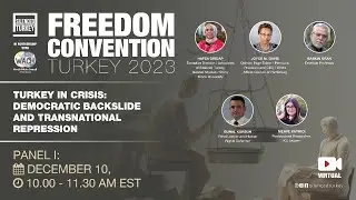 Freedom Convention Turkey 2023: TURKEY IN CRISIS: DEMOCRATIC BACKSLIDE AND TRANSNATIONAL REPRESSION