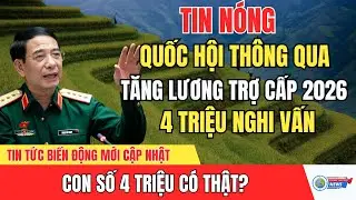 Cập nhật mới Quốc hội thông qua tăng lương, trợ cấp năm 2026: 4 triệu thật không?