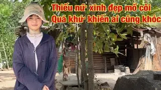 Thiếu Nữ Xinh Đẹp - mồ côi từ nhỏ 