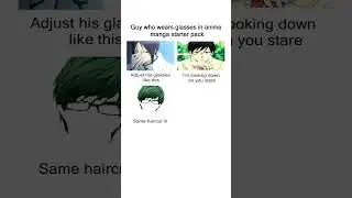 Guy who wears glasses in anime/manga starter pack meme #Memes