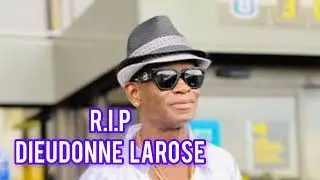 DIEUDONNE LAROSE R.I.P NOU PEDI YON LEGAND MEN NOU PA PEDI EV LI YO -FLASH🆘️News