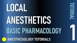 Local Anesthetics - Basic Pharmacology