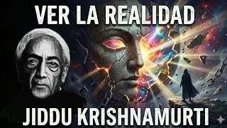 Jiddu Krishnamurti Lo Que Impide Ver La Realidad