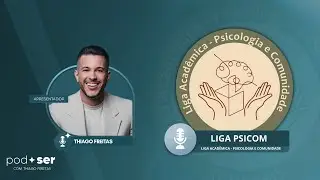 PODSER com THIAGO FREITAS entrevista LIGA PSICOM