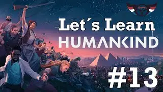 HUMANKIND: Let's Learn the Game - Tutorial - ep13