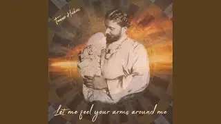 Let Me Feel Your Arms Around Me