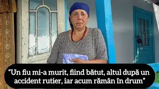 “Un fiu mi-a murit, fiind bătut, altul după un accident rutier, iar acum rămân în drum”