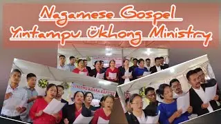 Nagamese Gospel Special Song by.Yintampu &uuml;khong Ministry.Ginlong khasa Baptist Church.