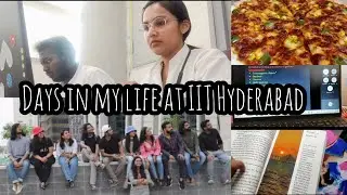 Days in My Life at IIT Hyderabad | Vlog | Hostel Life | Living Alone | College Student | IIT