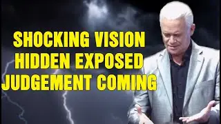 TIMOTHY DIXON PROPHETIC WORD_ [SHOCKING VISION] HIDDEN EXPOSED - JUDGEMENT COMING