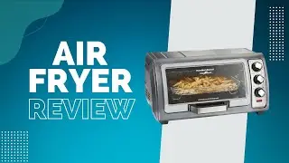 Hamilton Beach Air Fryer: A Complete Guide for Beginners | Review
