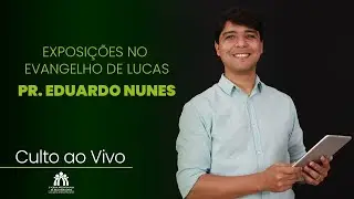 Exposição no Evangelho de Lucas - Lc.18.1 - Pr. Eduardo Nunes
