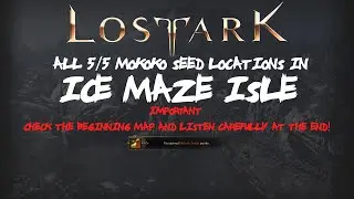 ALL [5/5] [IN-DEPTH WITH MAP] Ice Maze Isle Mokoko Seeds Locations + Yellow Quest Line In Lost Ark