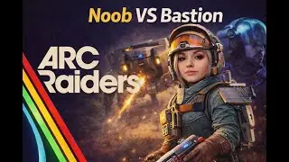 🔥 Noob VS Bastion | ARC Raiders 🔥
