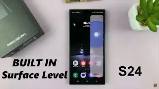 How To Use Built-In Surface Level On Samsung Galaxy S24 / S24 Ultra