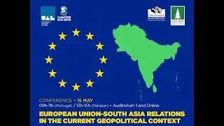 CONFERENCE | EUROPEAN UNION&ndash;SOUTH ASIA RELATIONS IN THE CURRENT GEOPOLITICAL CONTEXT