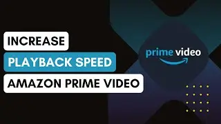 How To Increase Playback Speed In Amazon Prime Video - Tutorial !