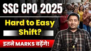 SSC CPO 2025 Hard to Easy Shift