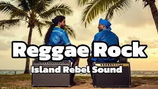Reggae Rock &bull; Island Rebel Sound