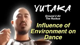 Yutaka (G2A/Ruckus) on the Relationship Between Dance and your Environment - Beyond the Dance Floor