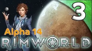 Rimworld Alpha 14 - 3. Delicious Dead &mdash; давайте поиграем в Rimworld