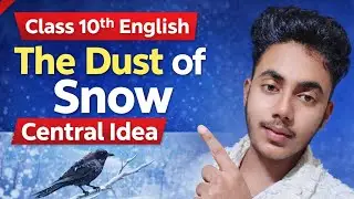 The Dust of Snow Central Idea | Class 10th English | Explanation in Hindi | 2026 Board