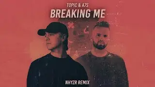 Topic & A7S - Breaking Me (NHYZR Remix)