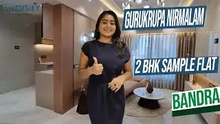 Gurukrupa Nirmalam | 2 Bhk Sample Flat Tour [2025] | Gurukrupa Realcon Bandra East