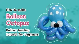 How to make Balloon Octopus 🐙 | Balloon twisting tutorial for beginners
