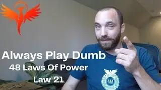 Act Dumber Than Your Mark | 48 Laws Of Power (21 of 48)