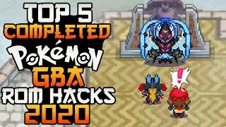 TOP 5 COMPLETED POKEMON GBA ROM HACKS! (2020)