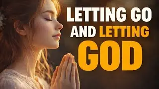Let Go, Let God | Prayer For Anxiety & Worry | Morning Prayer