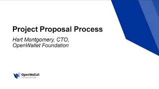 Project Proposal Process - Hart Montgomery - CTO, OpenWallet Foundation