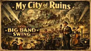 My City of Ruins 🌆 | 1930s Big Band Swing (Vintage Noir Jazz Mood)