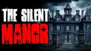 The Silent Manor | Creepy Story